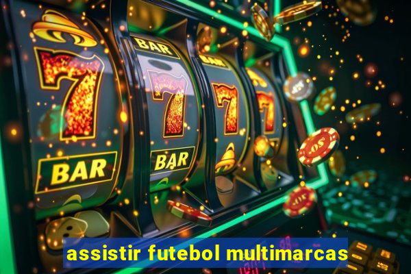 assistir futebol multimarcas